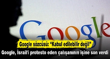 Google, İsrail'i protesto eden çalışanının işine son verdi