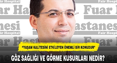 GÖZ SAĞLIĞI VE GÖRME KUSURLARI NEDİR?