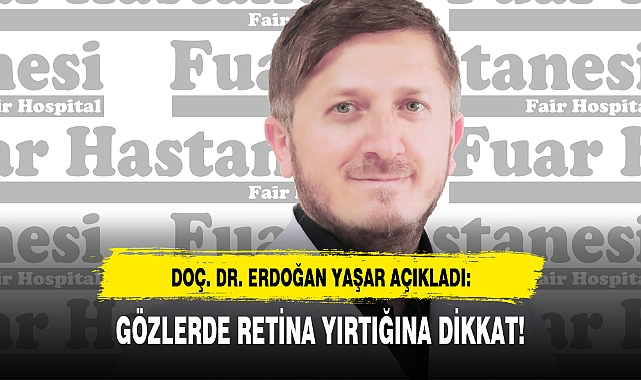 GÖZLERDE RETİNA YIRTIĞINA DİKKAT!