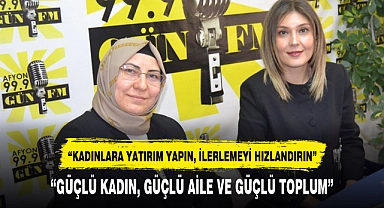 "GÜÇLÜ KADIN, GÜÇLÜ AİLE VE GÜÇLÜ TOPLUM"