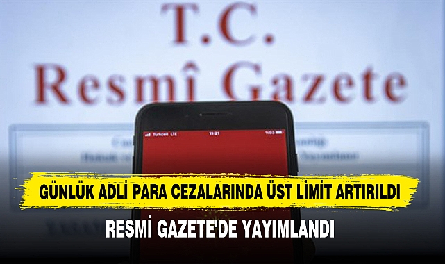 Günlük Adli Para Cezalarında Üst Limit Artırıldı