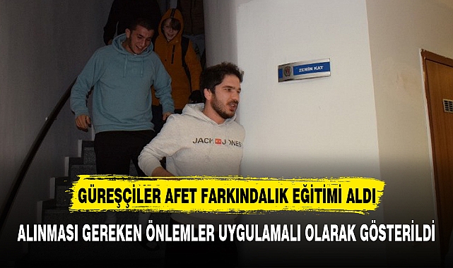 GÜREŞÇİLER AFET FARKINDALIK EĞİTİMİ ALDI