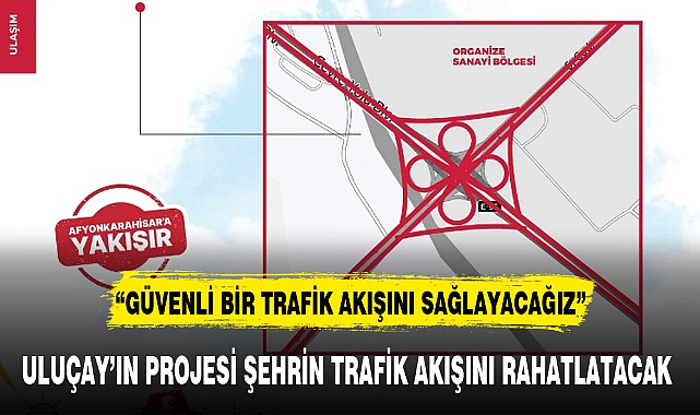 "GÜVENLİ BİR TRAFİK AKIŞINI SAĞLAYACAĞIZ"