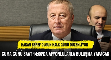 HAKAN ŞEREF OLGUN CUMA GÜNÜ 14:00'DA AFYONLULARLA BULUŞACAK