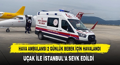 Hava Ambulansı 2 Günlük Bebek İçin Havalandı