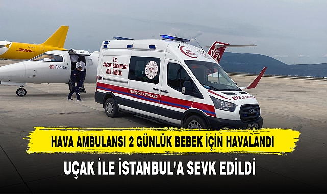 Hava Ambulansı 2 Günlük Bebek İçin Havalandı