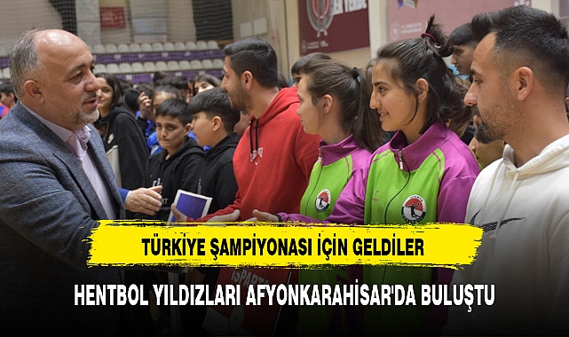 HENTBOL YILDIZLARI AFYONKARAHİSAR'DA BULUŞTU