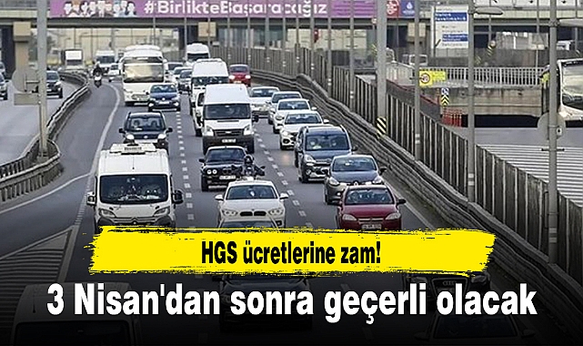 HGS ücretlerine zam! 3 Nisan'dan sonra geçerli olacak