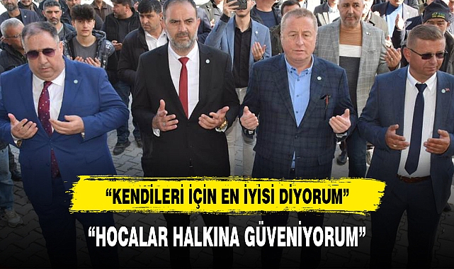 "HOCALAR HALKINA GÜVENİYORUM"