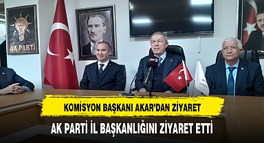 HULUSİ AKAR AK PARTİ İL BAŞKANLIĞINI ZİYARET ETTİ