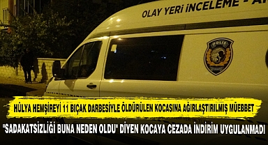 Hülya Hemşireyi 11 Bıçak Darbesiyle Öldürülen Kocasına Ağırlaştırılmış Müebbet