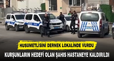 HUSUMETLİSİNİ DERNEK LOKALİNDE VURDU