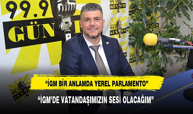 "İGM'DE VATANDAŞIMIZIN SESİ OLACAĞIM"