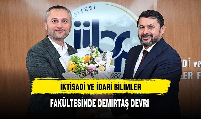 İİBF'de Demirtaş Dönemi Başladı