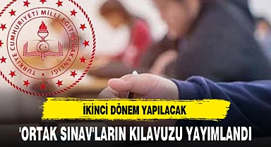 İKİNCİ DÖNEM YAPILACAK 'ORTAK SINAV'LARIN KILAVUZU YAYIMLANDI