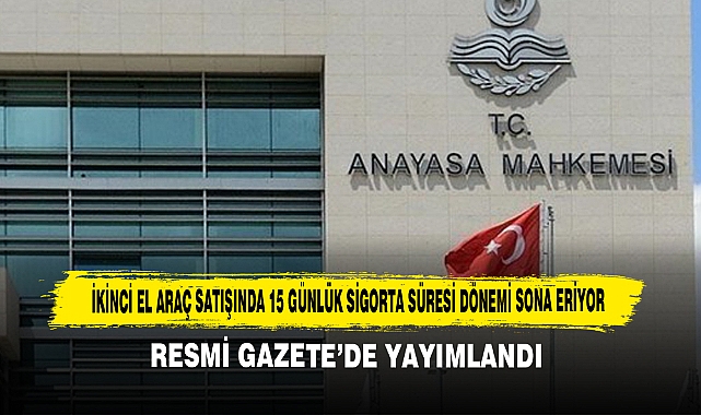 İkinci El Araç Satışında 15 Günlük Sigorta Süresi Dönemi Sona Eriyor