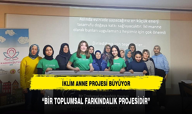 İKLİM ANNE PROJESİ BÜYÜYOR