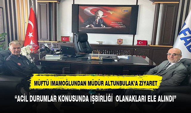 İl Müftüsü   İl Afet ve Acil Durum Müdürünü Ziyaret Etti
