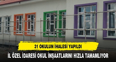 İL ÖZEL İDARESİ OKUL İNŞAATLARINI HIZLA TAMAMLIYOR
