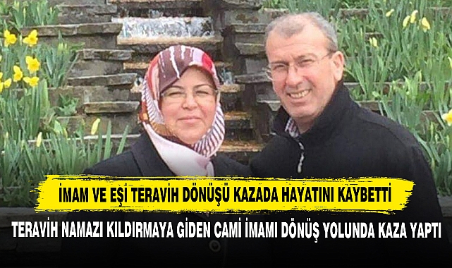 İmam ve Eşi Teravih Dönüşü Kazada Hayatını Kaybetti