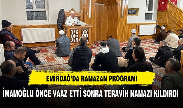 İMAMOĞLU ÖNCE VAAZ ETTİ SONRA TERAVİH NAMAZI KILDIRDI