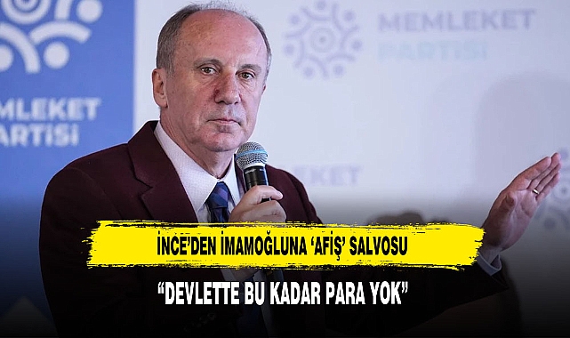 İnce'den İmamoğlu'na 'afiş' salvosu: Devlette bu kadar para yok