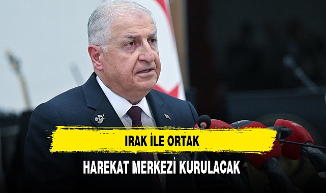 Irak İle Ortak Hareket Merkezi Kurulacak
