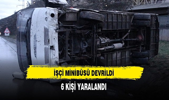 İşçi Minibüsü Devrildi 6 Kişi Yaralandı