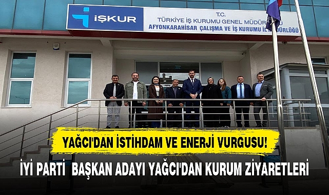 İŞKUR VE AKSA'YA ÇIKARMA: YAĞCI'DAN İSTİHDAM VE ENERJİ VURGUSU!