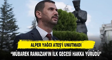 İYİ PARTİ ADAYI YAĞCI ATEŞ'İ UNUTMADI