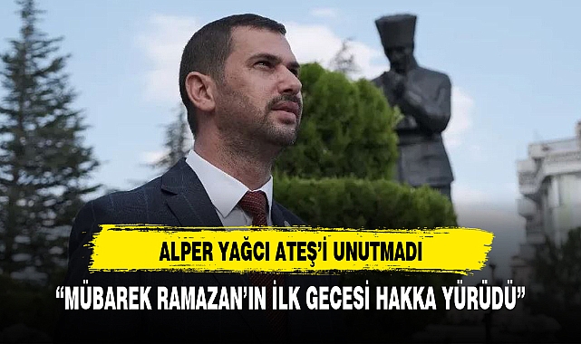 İYİ PARTİ ADAYI YAĞCI ATEŞ'İ UNUTMADI