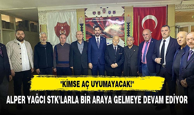 İYİ PARTİ ADAYI YAĞCI, "KİMSE AÇ UYUMAYACAK!"
