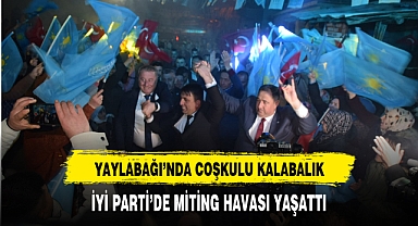 İYİ Parti'de Coşkulu Kalabalık Miting Havası Yaşattı