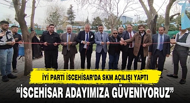 İYİ PARTİ İSCEHİSAR'DA SKM AÇILIŞI YAPTI