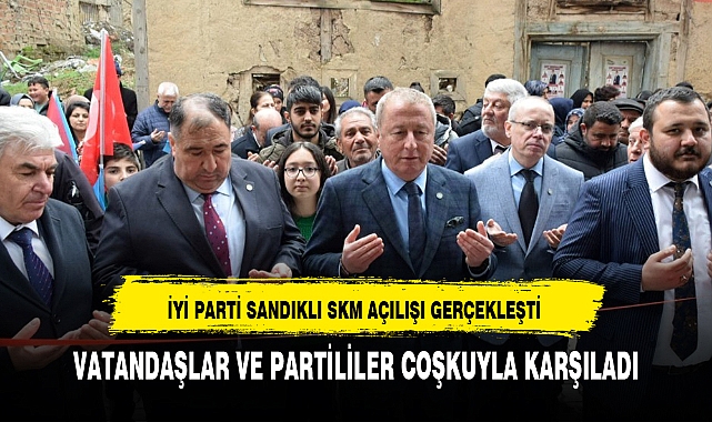 İYİ PARTİ SANDIKLI SKM AÇILIŞI GERÇEKLEŞTİ