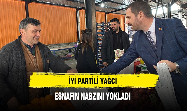 İYİ Partili Aday Esnafın Nabzını Yokladı