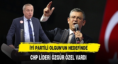 İYİ Partili Olgun'un Hedefinde CHP Lideri Özel Vardı