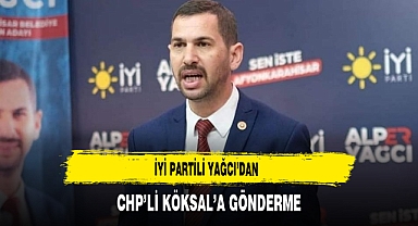 İYİ Partili Yağcı'dan CHP'li Köksal'a Gönderme