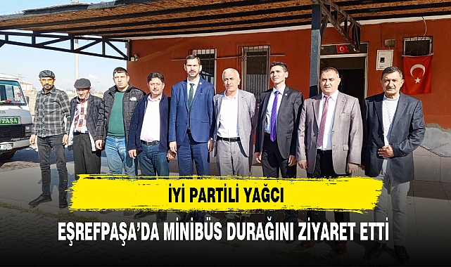 İYİ Partili Yağcı Eşrefpaşa'da Minibüs Durağını Ziyaret Etti