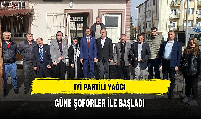 İYİ Partili Yağcı Güne Şoförler İle Başladı