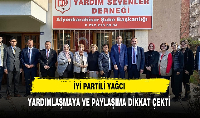 İYİ Partili Yağcı Yardımlaşmaya ve Paylaşmaya Dikkat Çekti