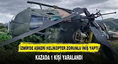 İzmir'de askeri helikopter zorunlu iniş yaptı: 1 yaralı