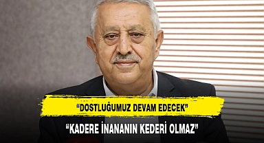 "KADERE İNANANIN KEDERİ OLMAZ"
