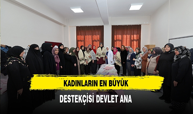 Kadınların En Büyük Destekçisi Devlet Ana
