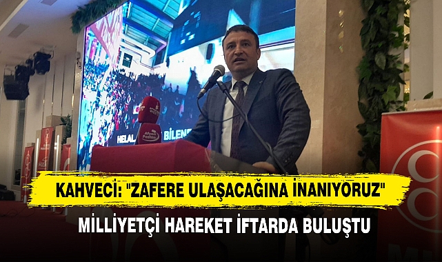 Kahveci: "Zafere Ulaşacağına İnanıyoruz"