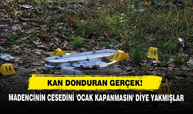 Kan Donduran Gerçek!  Madencinin Cesedini 'Ocak Kapanmasın' Diye Yakmışlar