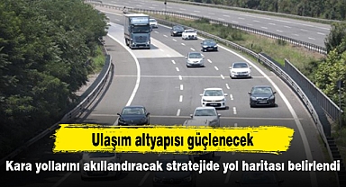 Kara yollarını akıllandıracak stratejide yol haritası belirlendi