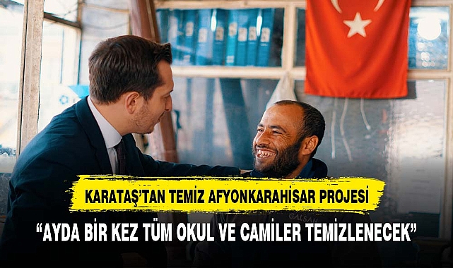 KARATAŞ, "AYDA BİR KEZ TÜM OKUL VE CAMİLER TEMİZLENECEK"