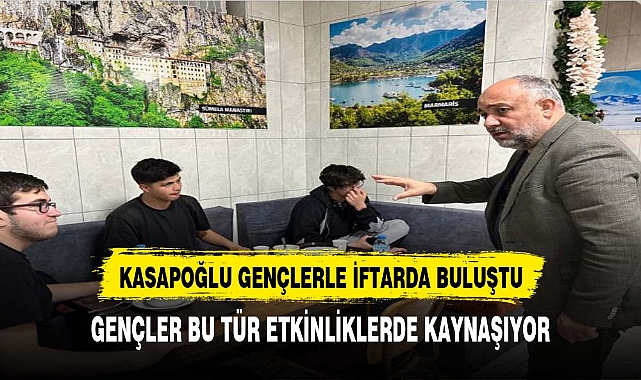 Kasapoğlu, Gençlerle Sahurda Buluştu