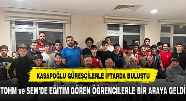 Kasapoğlu Güreşçilerle İftar Sofrasında Buluştu